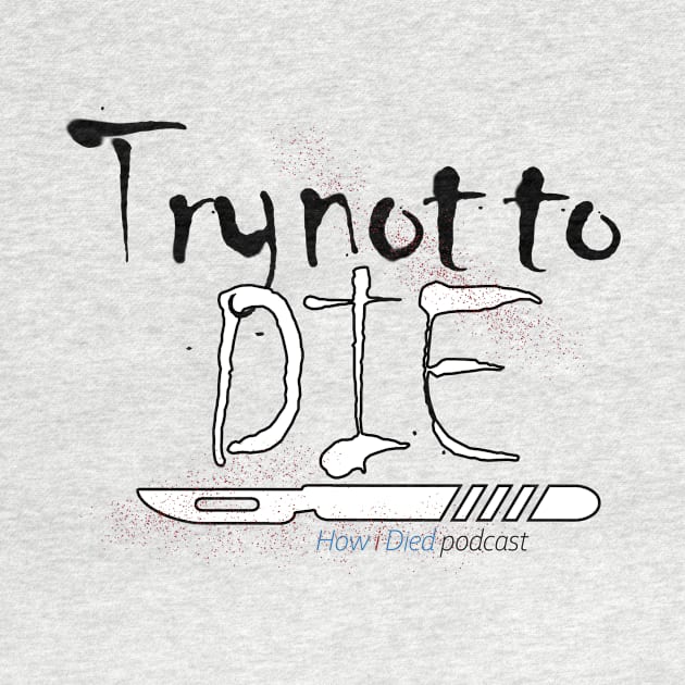 How i Died "Try not to die" art by Audiohm Media